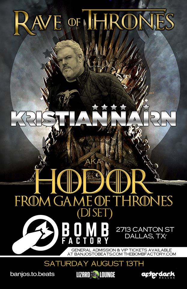 saturday aug 13th 2016 rave of thrones ft krisitian nairn hodor dallas flyers